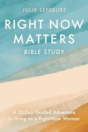 Right Now Matters Bible Study